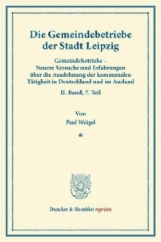 Kniha Die Gemeindebetriebe der Stadt Leipzig. Paul Weigel