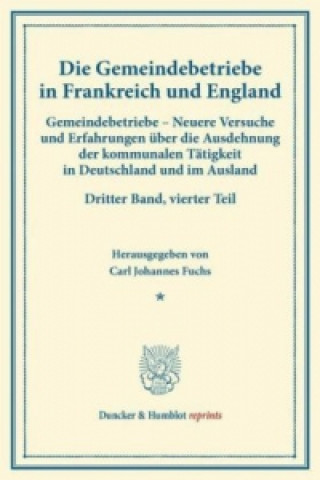 Kniha Gemeindebetriebe in Frankreich und England.. Bd.3, Tl.4 Carl Johannes Fuchs