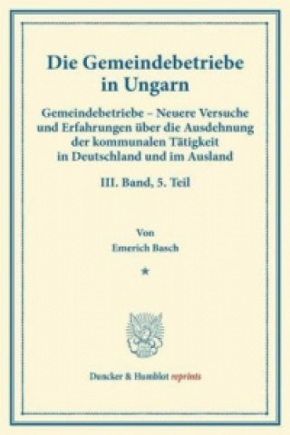 Książka Die Gemeindebetriebe in Ungarn. Emerich Basch