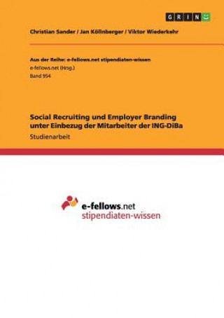 Kniha Social Recruiting und Employer Branding unter Einbezug der Mitarbeiter der ING-DiBa Christian Sander