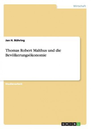 Book Thomas Robert Malthus und die Bevoelkerungsoekonomie Jan H. Bühring
