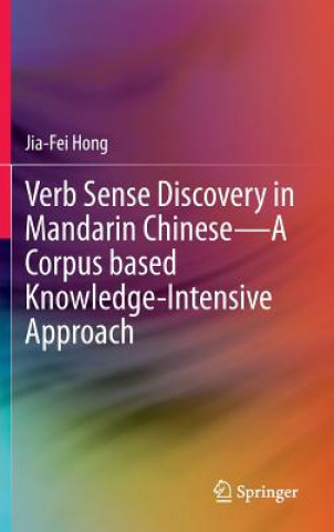 Könyv Verb Sense Discovery in Mandarin Chinese-A Corpus based Knowledge-Intensive Approach Jia-Fei Hong