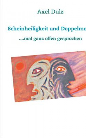 Книга Scheinheiligkeit und Doppelmoral Axel Dulz