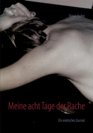 Kniha Meine acht Tage der Rache Florian Fischer