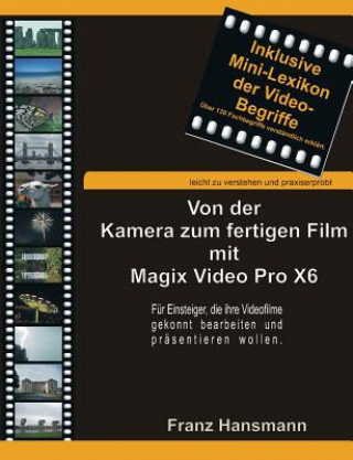 Könyv Von der Kamera zum fertigen Film mit Magix Video Pro X6 Franz Hansmann