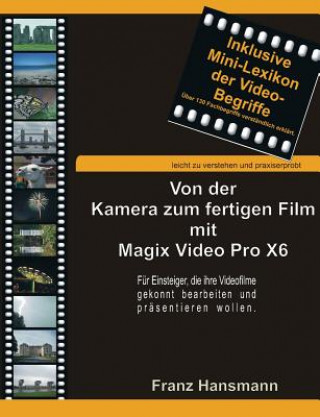 Kniha Von der Kamera zum fertigen Film mit Magix Video Pro X6 Franz Hansmann