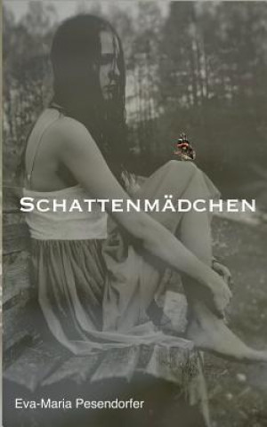 Knjiga Schattenmadchen Eva-Maria Pesendorfer