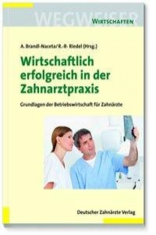 Kniha Wirtschaftlich erfolgreich in der Zahnarztpraxis Angelika Brandl-Naceta