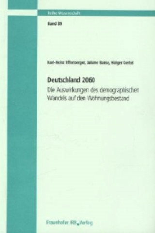 Carte Deutschland 2060. Die Auswirkungen des demographischen Wandels auf den Wohnungsbestand. Karl-Heinz Effenberger
