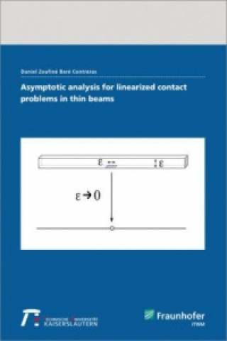 Könyv Asymptotic analysis for linearized contact problems in thin beams. Daniel Zoufiné Baré Contreras