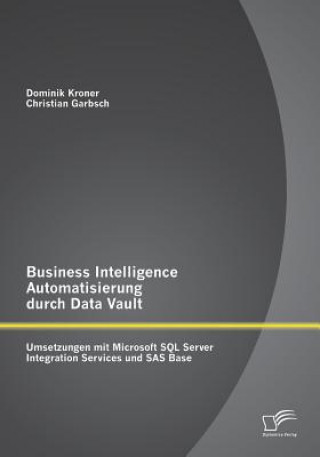 Könyv Business Intelligence Automatisierung durch Data Vault Christian Garbsch