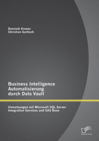 Kniha Business Intelligence Automatisierung durch Data Vault Christian Garbsch