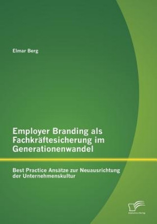 Książka Employer Branding als Fachkraftesicherung im Generationenwandel Elmar Berg