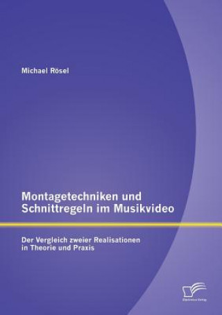 Kniha Montagetechniken und Schnittregeln im Musikvideo Michael Rösel