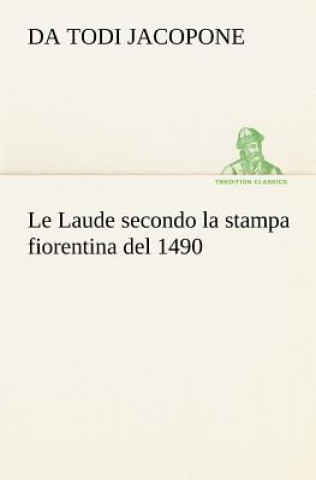 Kniha Laude secondo la stampa fiorentina del 1490 da Todi Jacopone