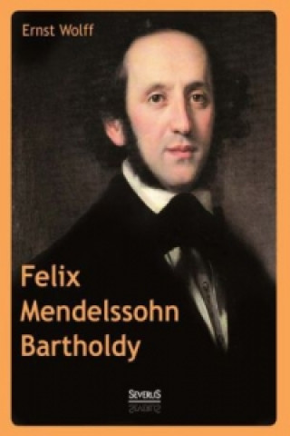 Livre Felix Mendelssohn Bartholdy Ernst Wolff