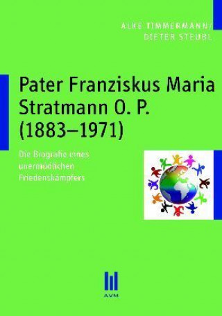 Kniha Pater Franziskus Maria Stratmann O. P. (1883-1971) Alke Timmermann