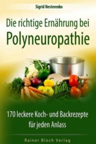 Kniha Die richtige Ernährung bei Polyneuropathie Sigrid Nesterenko