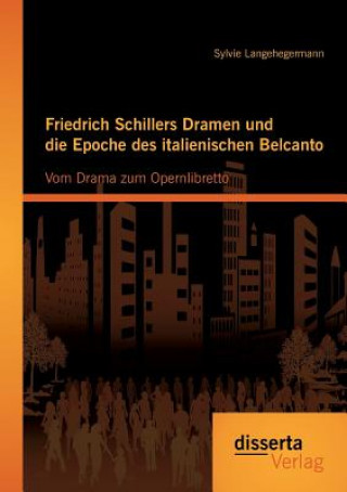 Kniha Friedrich Schillers Dramen und die Epoche des italienischen Belcanto Sylvie Langehegermann