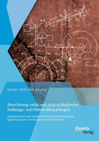 Kniha Berechnung radial und axial schliessender Reibungs- und Fliehkraftkupplungen Dieter Wilfried Renno