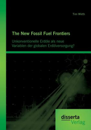 Kniha New Fossil Fuel Frontiers Tim Wirth