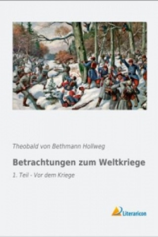 Kniha Betrachtungen zum Weltkriege Theobald von Bethmann Hollweg