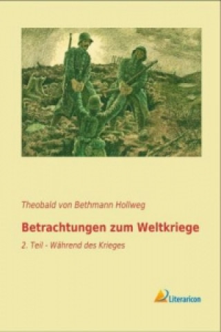 Kniha Betrachtungen zum Weltkriege Theobald von Bethmann Hollweg