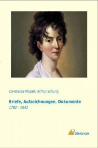 Knjiga Briefe, Aufzeichnungen, Dokumente Constanze Mozart