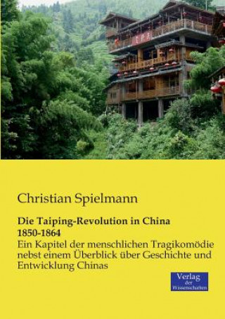 Könyv Taiping-Revolution in China 1850-1864 Christian Spielmann