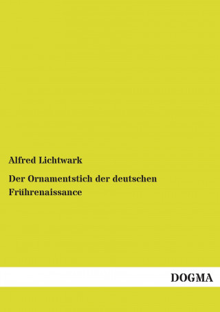 Carte Der Ornamentstich der deutschen Frührenaissance Alfred Lichtwark
