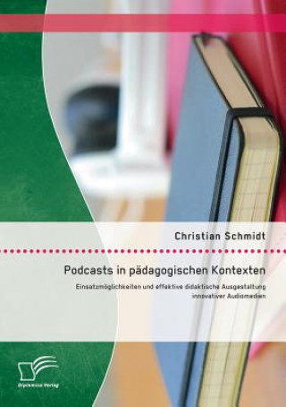 Carte Podcasts in padagogischen Kontexten Christian Schmidt