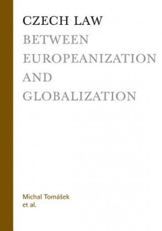 Könyv Czech Law between Europeanization and Globalization Michal Tomášek