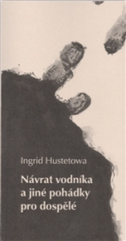 Книга Návrat vodníka a jiné pohádky pro dospělé Ingrid Hustetowa
