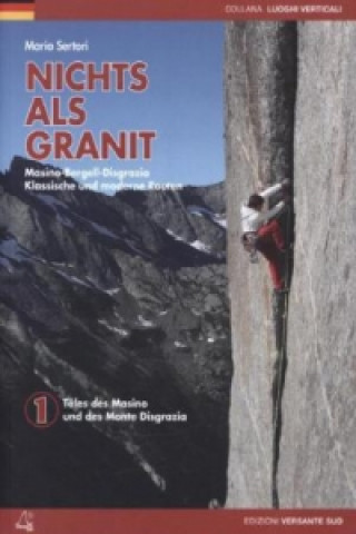 Libro Nichts als Granit - Masino-Bergell-Disgrazia 