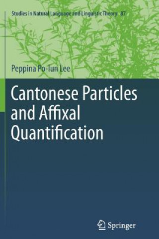 Könyv Cantonese Particles and Affixal Quantification Peppina Po-lun Lee