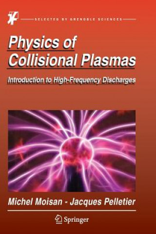 Kniha Physics of Collisional Plasmas Michel Moisan