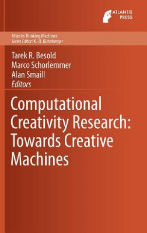 Kniha Computational Creativity Research: Towards Creative Machines Tarek Richard Besold