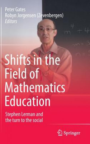Kniha Shifts in the Field of Mathematics Education Peter Gates