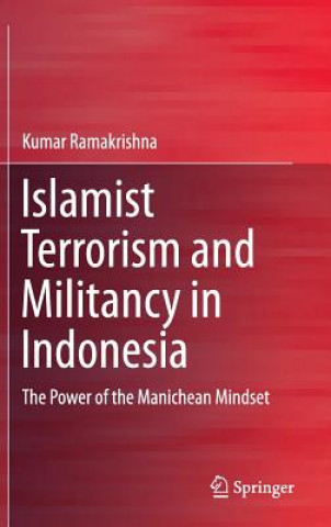 Carte Islamist Terrorism and Militancy in Indonesia Kumar Ramakrishna