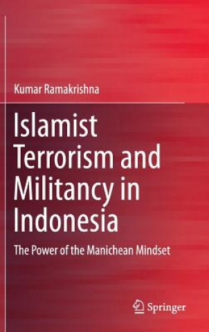 Könyv Islamist Terrorism and Militancy in Indonesia Kumar Ramakrishna