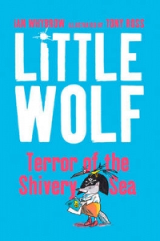 Kniha Little Wolf, Terror of the Shivery Sea Ian Whybrow