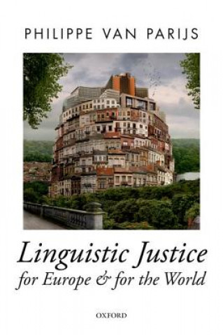 Carte Linguistic Justice for Europe and for the World Philippe Van Parijs
