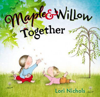 Kniha Maple & Willow Together Lori Nichols