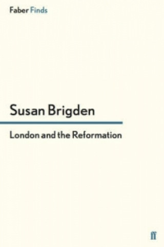 Kniha London and the Reformation Susan Brigden