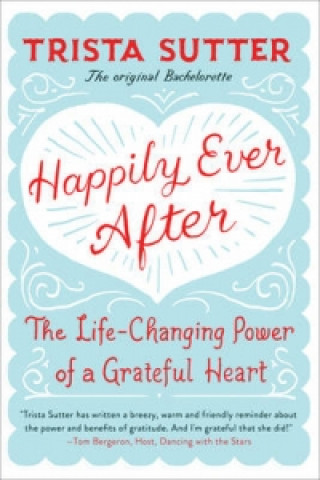 Knjiga Happily Ever After Trista Sutter