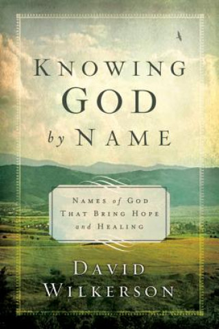 Kniha Knowing God by Name David Wilkerson
