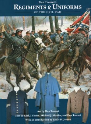 Carte Don Troiani's Regiments & Uniforms of the Civil War Leslie D. Jensen