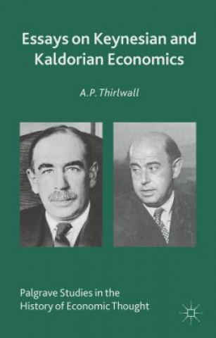 Könyv Essays on Keynesian and Kaldorian Economics A.P. Thirlwall