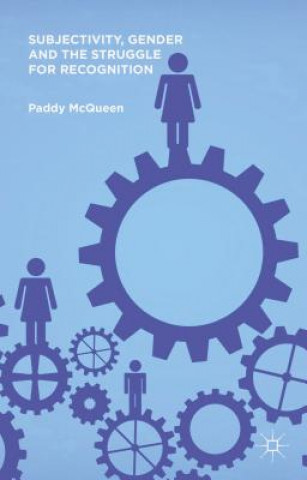 Książka Subjectivity, Gender and the Struggle for Recognition Paddy McQueen