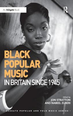 Könyv Black Popular Music in Britain Since 1945 Jon Stratton